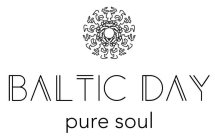 BALTIC DAY PURE SOUL