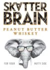 SKATTER BRAIN PEANUT BUTTER WHISKEY FOR YOUR NUTTY SIDE