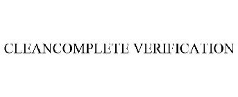 CLEANCOMPLETE VERIFICATION