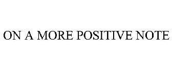 ON A MORE POSITIVE NOTE