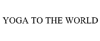 YOGA TO THE WORLD