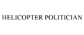 HELICOPTER POLITICIAN