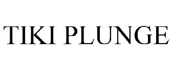 TIKI PLUNGE