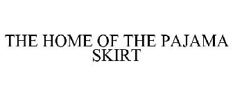 THE HOME OF THE PAJAMA SKIRT