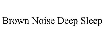 BROWN NOISE DEEP SLEEP