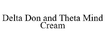 DELTA DON AND THETA MIND CREAM