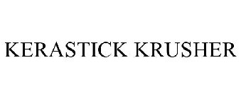 KERASTICK KRUSHER