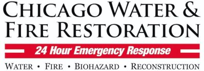 CHICAGO WATER & FIRE RESTORATION 24 HOUR EMERGENCY RESPONSE WATER · FIRE · BIOHAZARD · RECONSTRUCTION