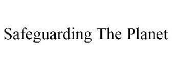 SAFEGUARDING THE PLANET