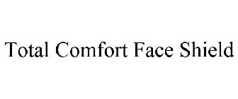TOTAL COMFORT FACE SHIELD