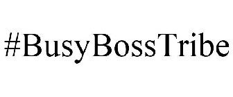 #BUSYBOSSTRIBE