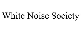 WHITE NOISE SOCIETY