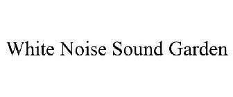 WHITE NOISE SOUND GARDEN