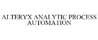 ALTERYX ANALYTIC PROCESS AUTOMATION