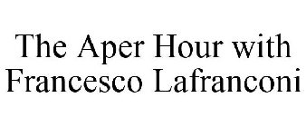 THE APER HOUR WITH FRANCESCO LAFRANCONI