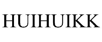 HUIHUIKK