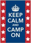 KEEP CALM AND CAMP ON