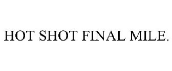 HOT SHOT FINAL MILE.