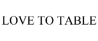 LOVE TO TABLE