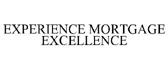 EXPERIENCE MORTGAGE EXCELLENCE