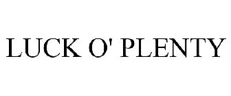 LUCK O' PLENTY