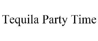 TEQUILA PARTY TIME