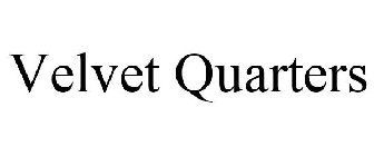 VELVET QUARTERS