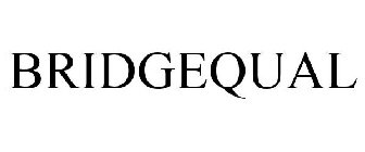 BRIDGEQUAL
