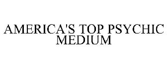 AMERICA'S TOP PSYCHIC MEDIUM