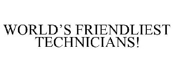 WORLD'S FRIENDLIEST TECHNICIANS!