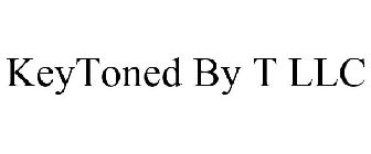 KEYTONED BY T LLC