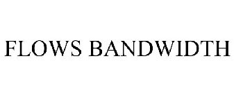 FLOWS BANDWIDTH