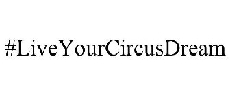 #LIVEYOURCIRCUSDREAM