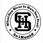 SO1HUNID WHAT YOU WEAR IS HOW YOU FEEL S1H