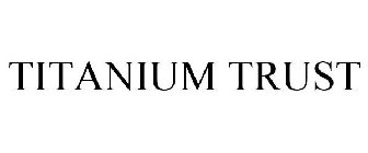 TITANIUM TRUST