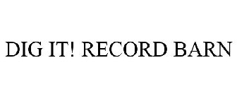 DIG IT! RECORD BARN