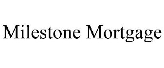 MILESTONE MORTGAGE