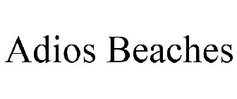 ADIOS BEACHES