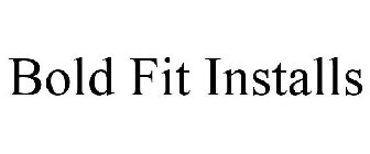 BOLD FIT INSTALLS
