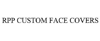 RPP CUSTOM FACE COVERS