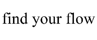 FIND YOUR FLOW