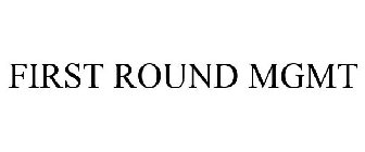 FIRST ROUND MGMT