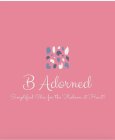 B ADORNED SIMPLIFIED CHIC FOR THE FASHION AT HEART!