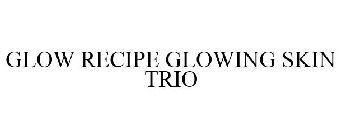 GLOW RECIPE GLOWING SKIN TRIO