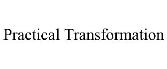 PRACTICAL TRANSFORMATION