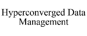 HYPERCONVERGED DATA MANAGEMENT