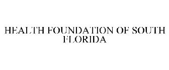 HEALTH FOUNDATION OF SOUTH FLORIDA