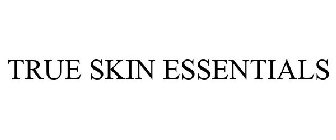 TRUE SKIN ESSENTIALS