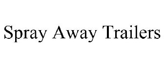 SPRAY AWAY TRAILERS