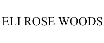 ELI ROSE WOODS